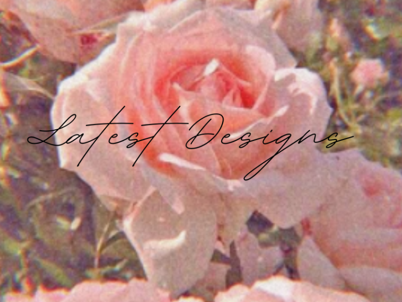 |LATEST DESIGNS|